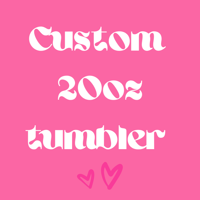 Custom 20oz tumbler