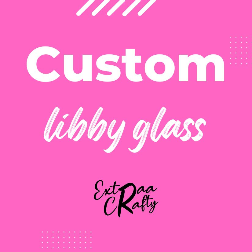 Custom Libby Glass