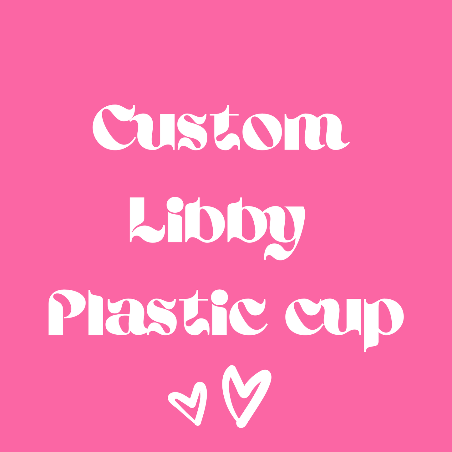 Custom Libby plastic cup