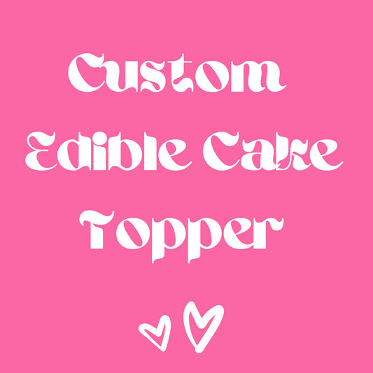Custom Edible cake topper